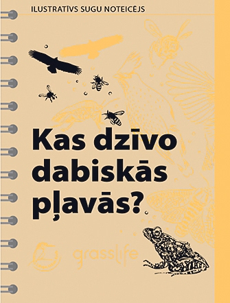 LATVIJAS DABAS FONDA projektā «GrassLIFE», kas veltīts dabisko pļavu atjaunošanai un saglabāšanai, klajā nākuši ilustratīvi noteicēji «Kas dzīvo dabiskās pļavās?» un «Kas aug dabiskās pļavās?». Tajos parādītas vairāk nekā 200 dabisko pļavu augu sugas un ap 180 tauriņu un citu kukaiņu, putnu, abinieku, rāpuļu un zīdītāju sugas.
Autors: no «GrassLIFE»/K. KALNS